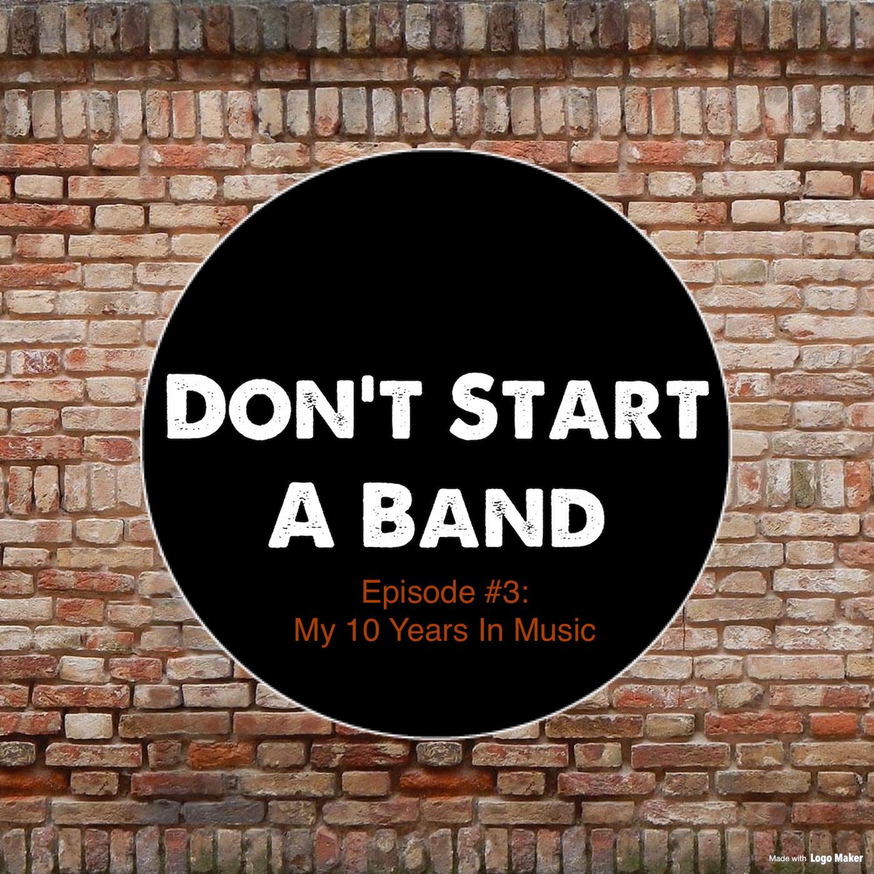 Don't Start A Band #3 - My 10 Years In Music! episode artwork