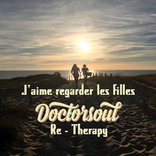 J'aime Regarder Les Filles (DoctorSoul Hanches Qui Se Balancent Re - Therapy)