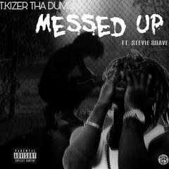 Messed Up Ft. Stevie Suave (Rough Draft)
