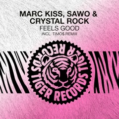 Marc Kiss, SAWO & Crystal Rock - Feels Good (Timo$ Radio Edit)