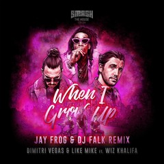 Dimitri Vegas & Like Mike feat. Wiz Khalifa - When I Grow Up (Jay Frog & DJ Falk Remix)