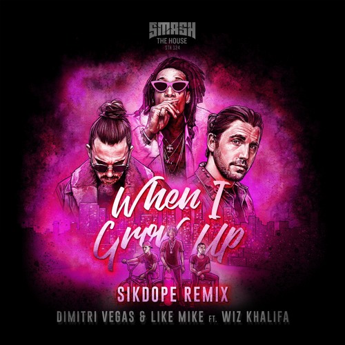 Dimitri Vegas & Like Mike feat. Wiz Khalifa - When I Grow Up (Sikdope Remix)