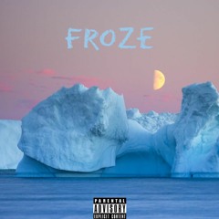 FROZE