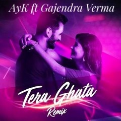 Ayk ft. Gajendra Verma - Tera Ghata