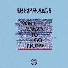 Emanuel Satie Feat. Billy Cobham - Don't Forget To Go Home (Shield Re-Edit)