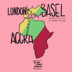 Basel x London x Accra - UK-Afrobeat Mix 2018