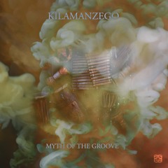 Kilamanzego - myth of the groove