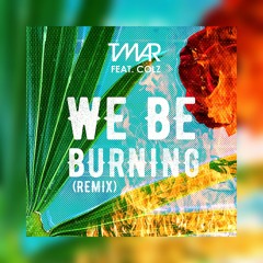 Tmar Ft Colz - We Be Burning Remix