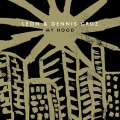 Dennis Cruz & Leon - My Hood (Ewan Pearson Remix)