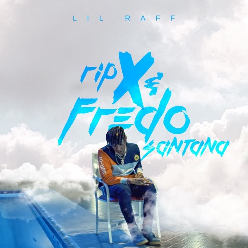 Lil Raff - RIP X & Fredo Santana