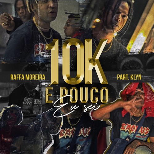 Lil Raff - 10K É Pouco Eu Sei Feat KLYN