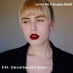 BTS - Blood Sweat & Tears (rus cover by Oksana Fluff)