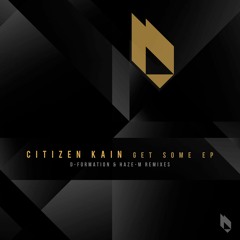 PREMIERE : Citizen Kain - Get Some (Original Mix) [Beatfreak Recordings]