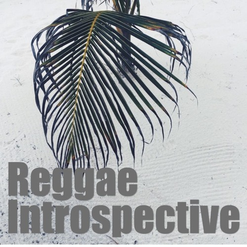 Reggae Introspective