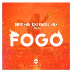 The Otherz, Kiko Franco, Ralk feat. Maciel - Fogo