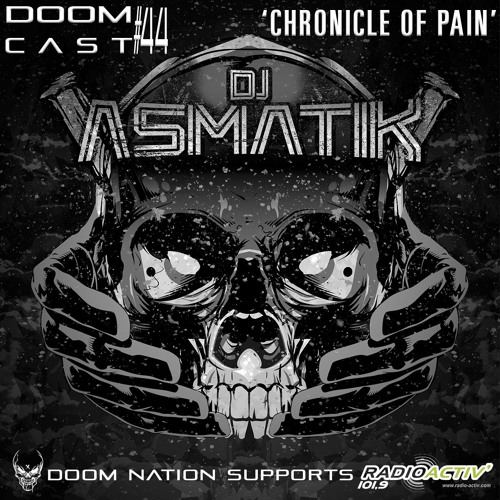 DOOMCAST#44 By DJ ASMATIK 'Chronicle Of Pain'
