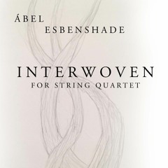 Interwoven - for String Quartet (2018 Revision)
