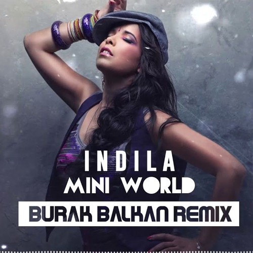 Stream Indila - Mini World (Burak Balkan Remix) by Tariq Jamil | Listen  online for free on SoundCloud