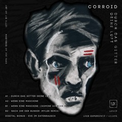 ■ A1 - CORROID - Durch das Gitter deine Luft [UX008]