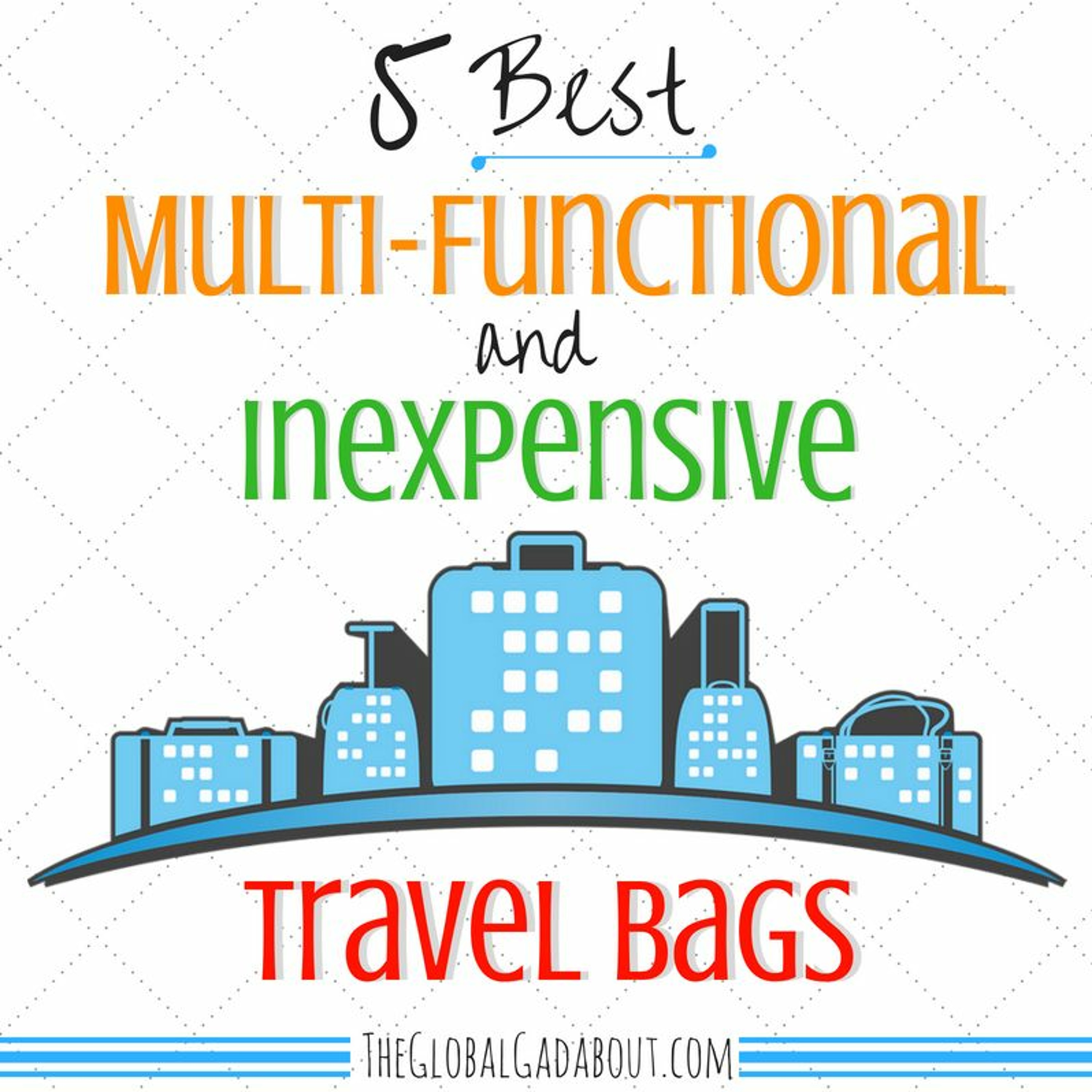 5 Best Multi - Functional & Inexpensive Travel Bags