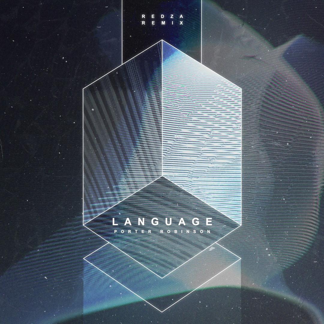 Stream Porter Robinson - Language (Redza Remix) by Redza | Listen