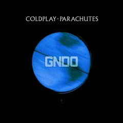 Coldplay - Parachutes (GNDO Remix)