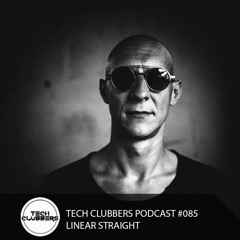 Linear Straight - Tech Clubbers Podcast #085