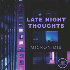 Micronidis — Late Night Thoughts