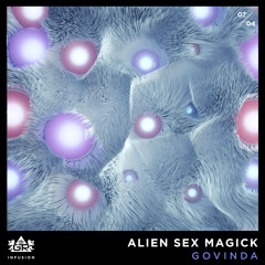 Govinda - Alien Sex Magic [Infusion 07 / 04]