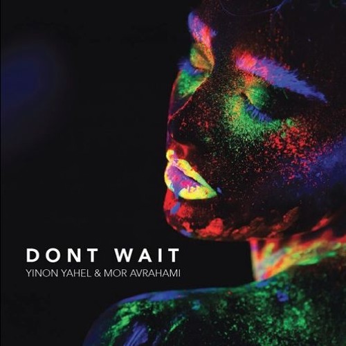 Yinon Yahel & Mor Avrahami - Don't Wait (Allan Natal Remix)