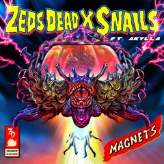 Zeds Dead x Snails - Magnets ft. Akylla