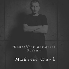 Dancefloor Romancer 002 - Maksim Dark