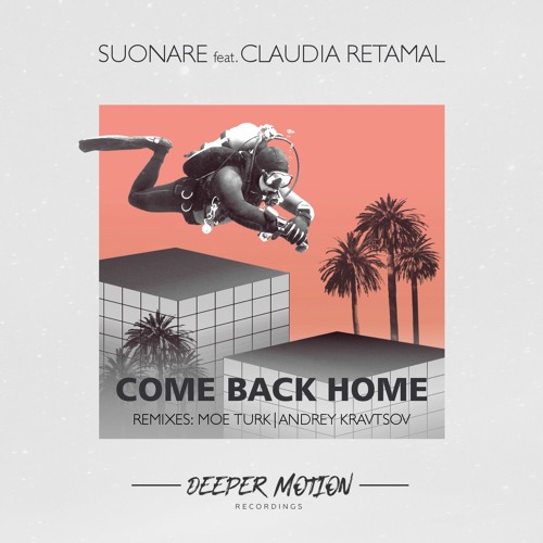 Suonare feat Claudia Retamal - Come Back Home (Moe Turk Remix)