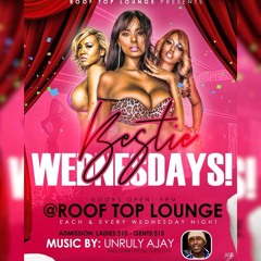 UNRULY AJAY  BESTIE WEDNESDAY'S AT ROOF TOP