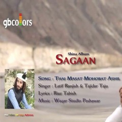 Thai Masat Mohobat Asil  Latif Ranjish And Tajidar Taju Lyrics Riaz Tabish GB Colors 2018