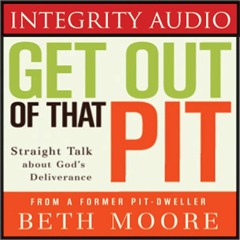 Devotional: Get Out of That Pit by Beth Moore