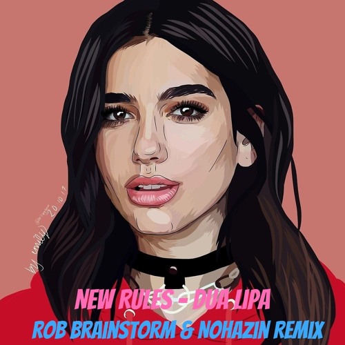 New Rules - Dua Lipa (Rob Brainstorm & Nohazin Remix)