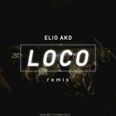 Elio AKD - Loco ( Remix ) AXEL CARAM