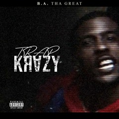 B.A.THE GREAT - TRAP KRAZY