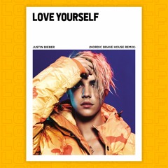 Justin Bieber - Love Yourself (Nordic Brave House Remix)