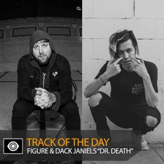 Track of the Day: Figure ft. Dack Janiels “Dr. Death”