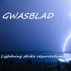 Gwasblad -Lightning Strike Resurrection