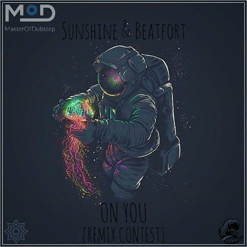 BeatFort & SUNSHINE - On You (Remix Contest Over) [MasterOfDubstep 1K Exclusive]