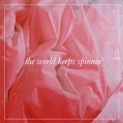 The World Keeps Spinnin'