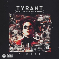 PIERCE - Tyrant (feat. MAGMAG)
