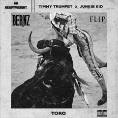 Timmy Trumpet X Junkie Kid - Toro (Bernz Flip)[Free Download]