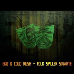 EKD & COLD RUSH - Folk Spiller Smarte