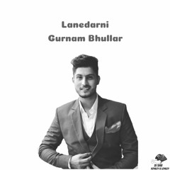 Lanedarni | Gurnam Bhullar | DJ SHIV