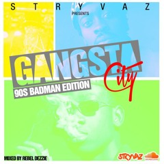 STRYVAZ PRESENTS GANGSTA CITY OFFICAL 90S BADMAN MIX