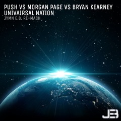 Push vs Morgan Page vs Bryan Kearney - UnivAIRsal Nation (Jymn EB Re-Mash) *FREE DOWNLOAD*